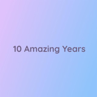 10 Amazing Years