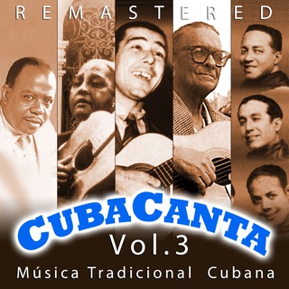 Cuba Canta Vol. 3 Música Tradicional Cubana (Remastered)
