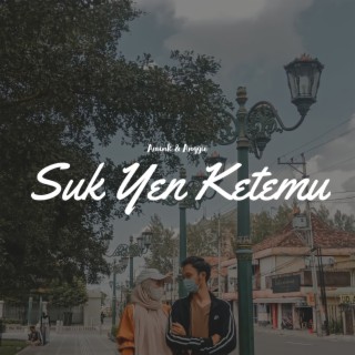 Suk Yen Ketemu