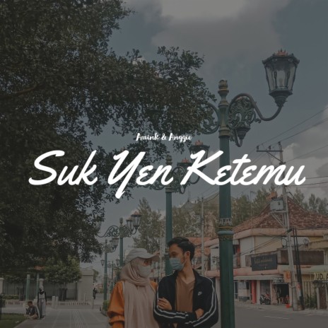 Suk Yen Ketemu ft. Anggie Novika | Boomplay Music