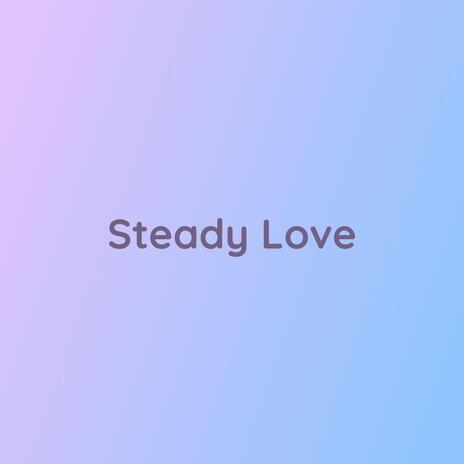 Steady Love | Boomplay Music