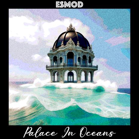 Palace In Oceans | Boomplay Music