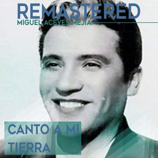 Canto a mi tierra (Remastered)