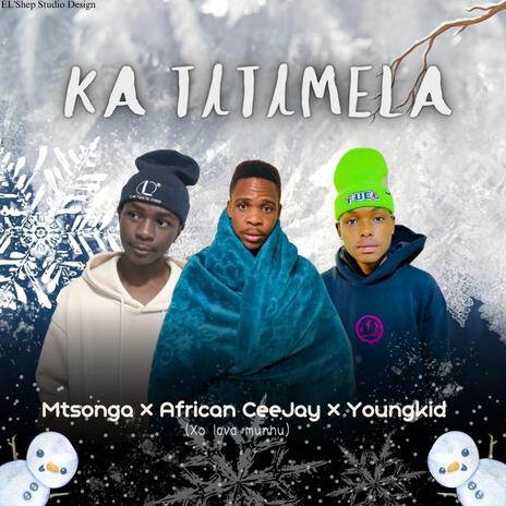 Ka titimela ft. African ceejay & Youngkid | Boomplay Music