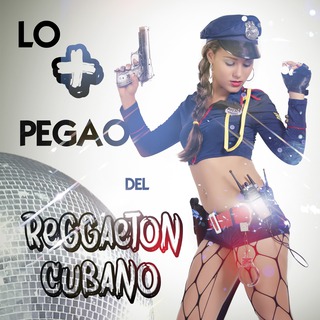 Lo + pegao del Reggaeton Cubano