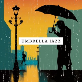 Umbrella Jazz: Rainy Day Instrumentals for Comfort