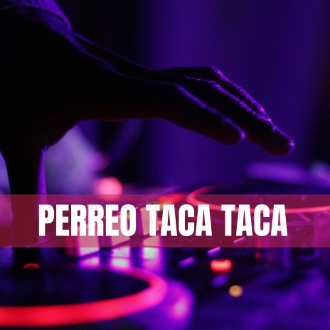 Perreo Taca Taca | Boomplay Music