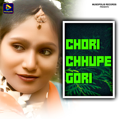 Chori Chhupe Gori | Boomplay Music