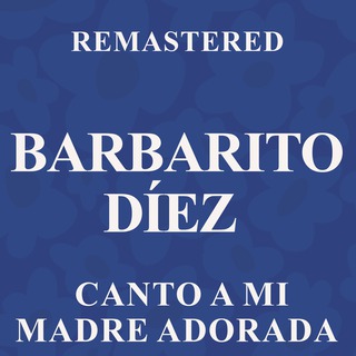 Canto a mi madre adorada (Remastered)