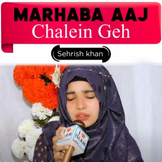 Marhaba Aaj Chalein Geh