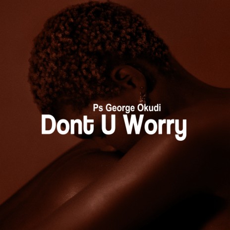 Dont U Worry | Boomplay Music