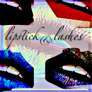 lipstick & lashes lyrics | Boomplay Music