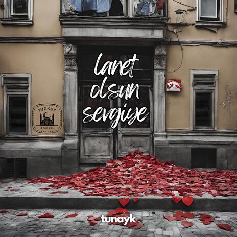 Lanet Olsun Sevgiye | Boomplay Music