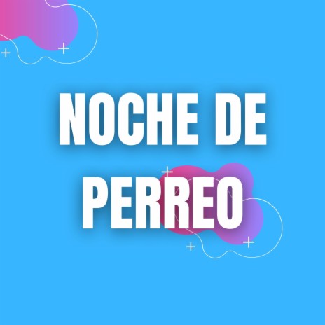 Noche de Perreo | Boomplay Music