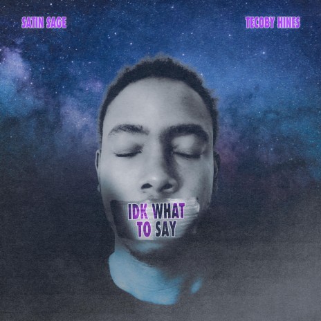 IDK What to Say ft. Tecoby Hines | Boomplay Music