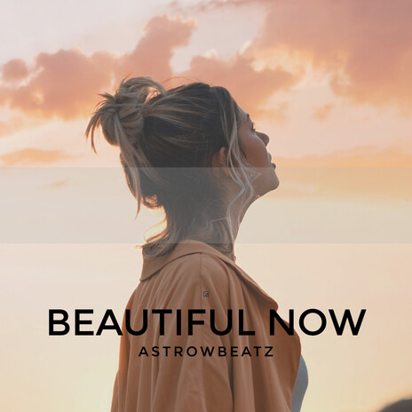 Beautiful Now | Boomplay Music