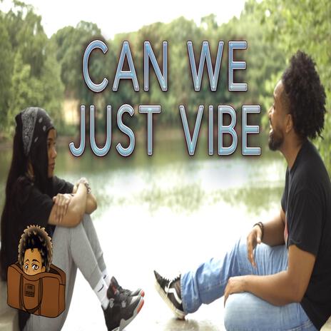 Can We Just Vibe | Boomplay Music