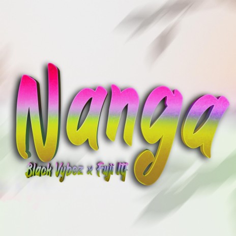 Nanga ft. Fuji Latifudia & VybezMadeThis | Boomplay Music