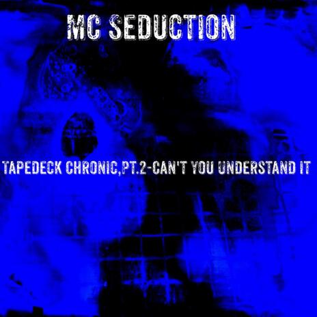 Tapedeck Chronic,Pt. 2-Can't You Understand It