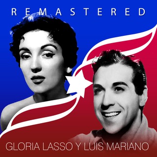 Gloria Lasso y Luis Mariano (Remastered)