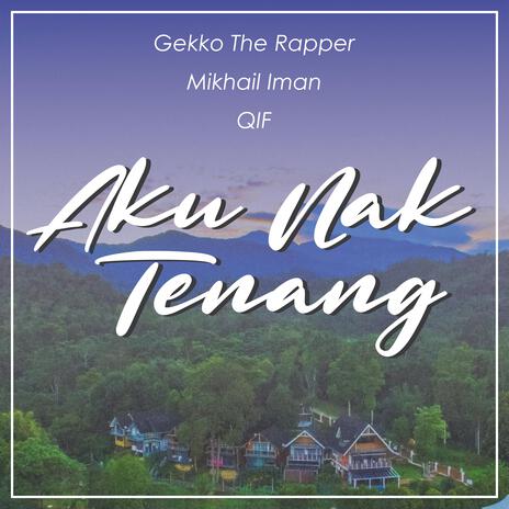 Aku Nak Tenang ft. Mikhail Iman & QIF | Boomplay Music