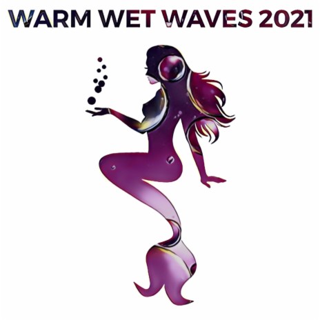 Warm Wet Waves | Boomplay Music