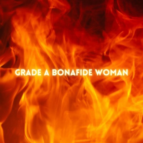 Grade A Bonafide Woman | Boomplay Music