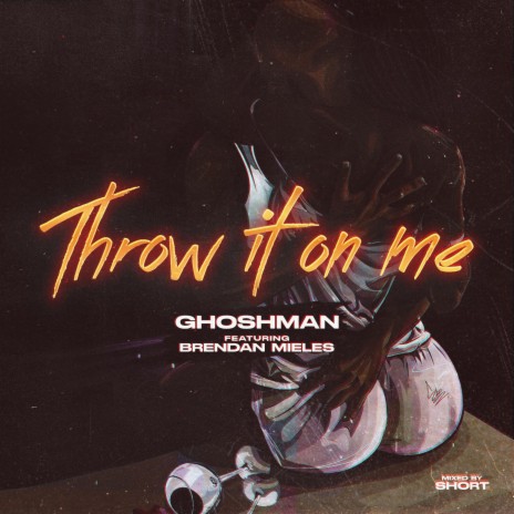 Throw it on me ft. Brendan Mieles | Boomplay Music