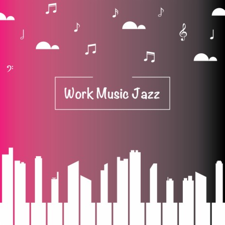 Chill Jazz Work Music | Boomplay Music