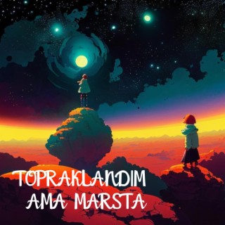 Topraklandım Ama Mars'ta