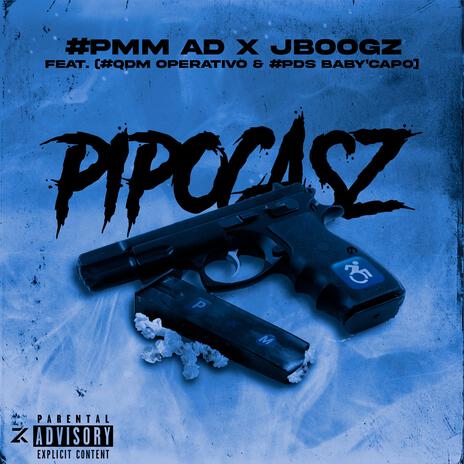 Pipocasz ft. #PDS Baby´Capo & #QDM Operativo | Boomplay Music