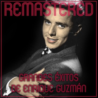 Grandes Éxitos de Enrique Guzmán (Remastered)