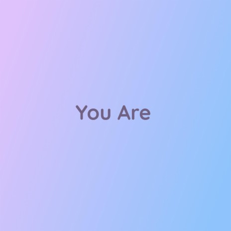 You Are | Boomplay Music