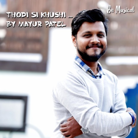 Thodi Si Khushi ft. Mayur Patel | Boomplay Music