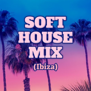 Soft House Mix (Ibiza) – Sunset Party Melodic Music