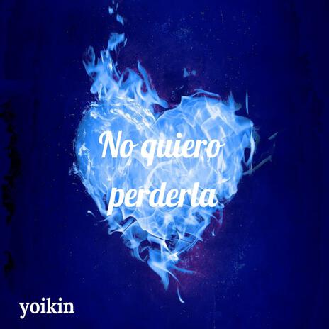 no quiero perderla | Boomplay Music