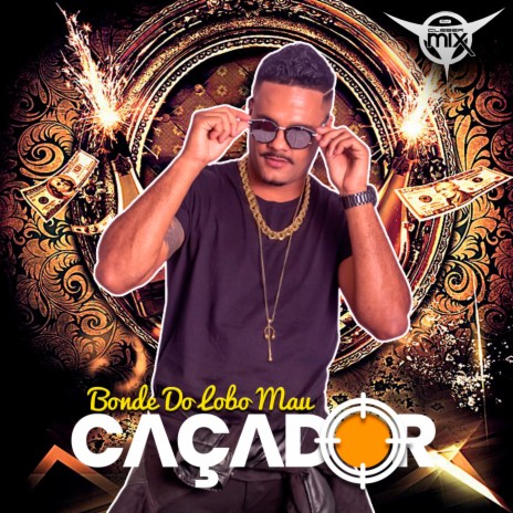 Bonde Do Lobo Mau ft. Mc Caçador | Boomplay Music