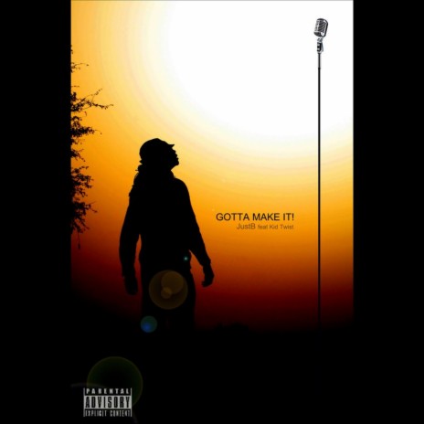 Gotta Make It (Feat. Kid Twist) ft. Kid Twist | Boomplay Music