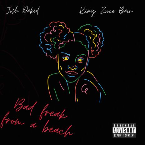 Bad Freak From A Beach ft. King Zooce Bain | Boomplay Music