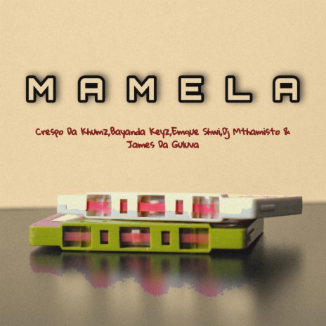 Mamela ft. Crespo Da Khumz, Bayanda Keys, EmQue Shwi Mdluli & James Da Guluva | Boomplay Music