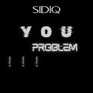 YOU PROBLEM