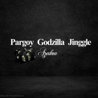 Pargoy Godzila Jinggle