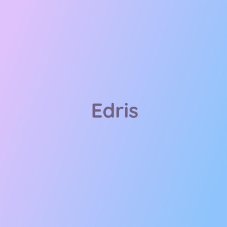 Edris | Boomplay Music