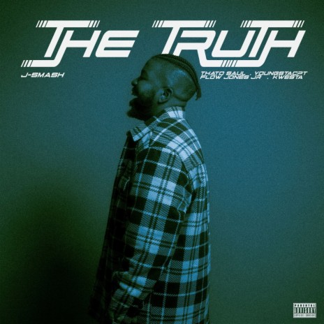 The Truth ft. Thato Saul, Kwesta, Flow Jones Jr. & YoungstaCPT | Boomplay Music