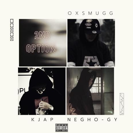 2nd option ft. Oxsmugg, Negho Gy & KG Paree