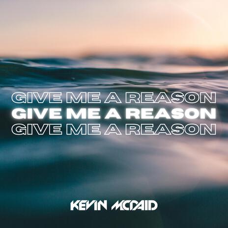 Give Me A Reason | Boomplay Music