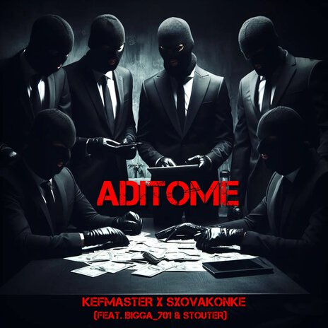 Aditome ft. SXOVAKONKE, BIGGA_701 & STOUTER | Boomplay Music