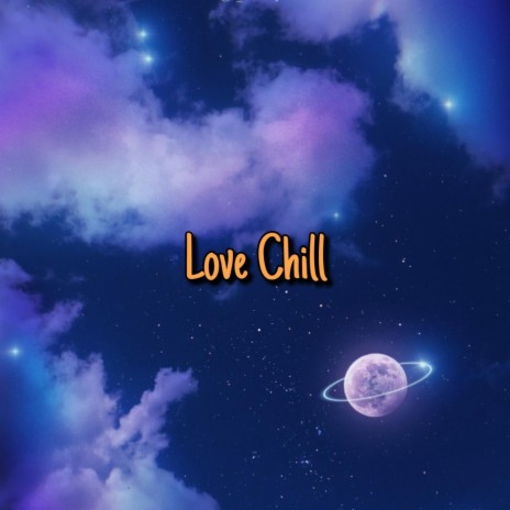 Love Chill | Boomplay Music