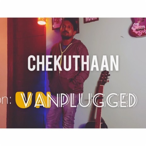 Chekuthaan-vanplugged | Boomplay Music