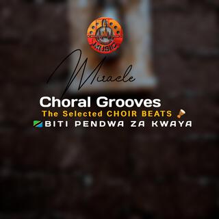 MIRACLE CHOIR GROOVES (FREE CHOIR BEATS || BITI PENDWA ZA KWAYA)